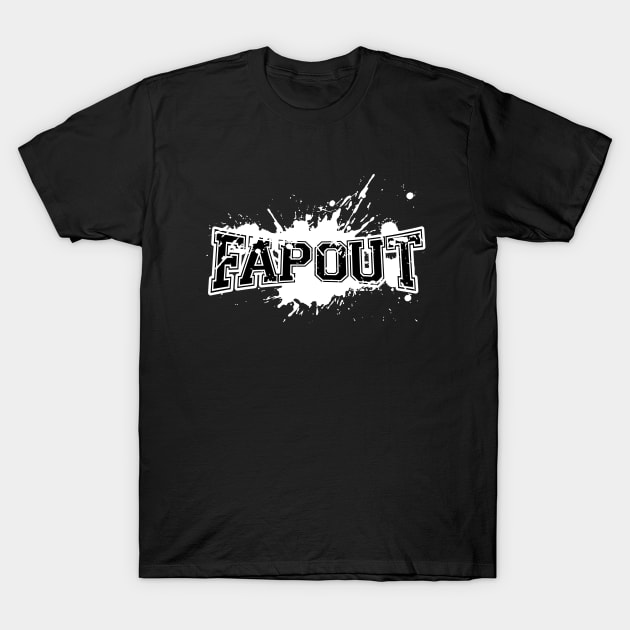 Fap Out T-Shirt by GoldenGear